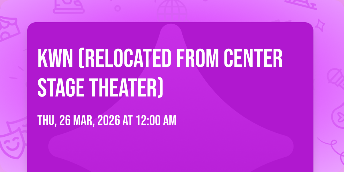 kwn (Relocated from Center Stage Theater)