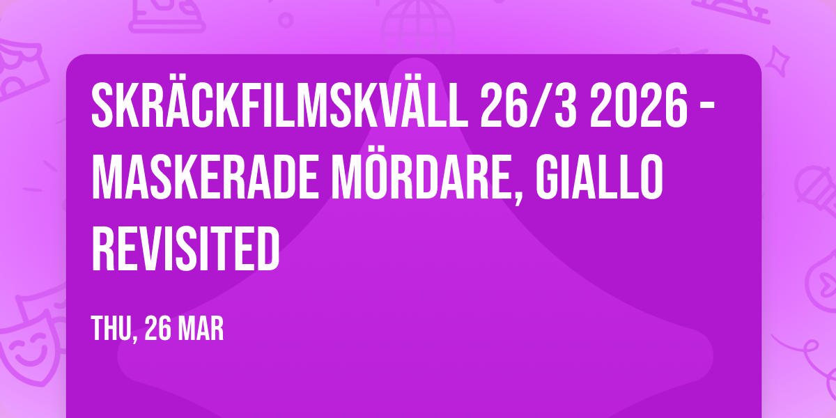 Skr\u00e4ckfilmskv\u00e4ll 26\/3 2026 - Maskerade m\u00f6rdare, Giallo Revisited