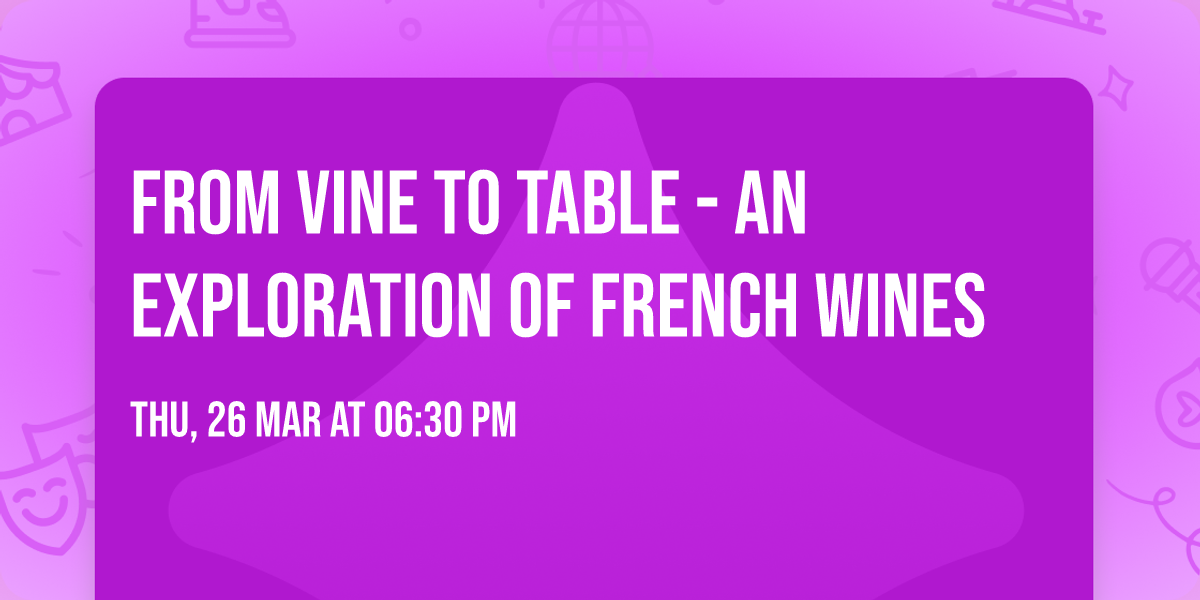 From Vine to Table - An Exploration of French Wines