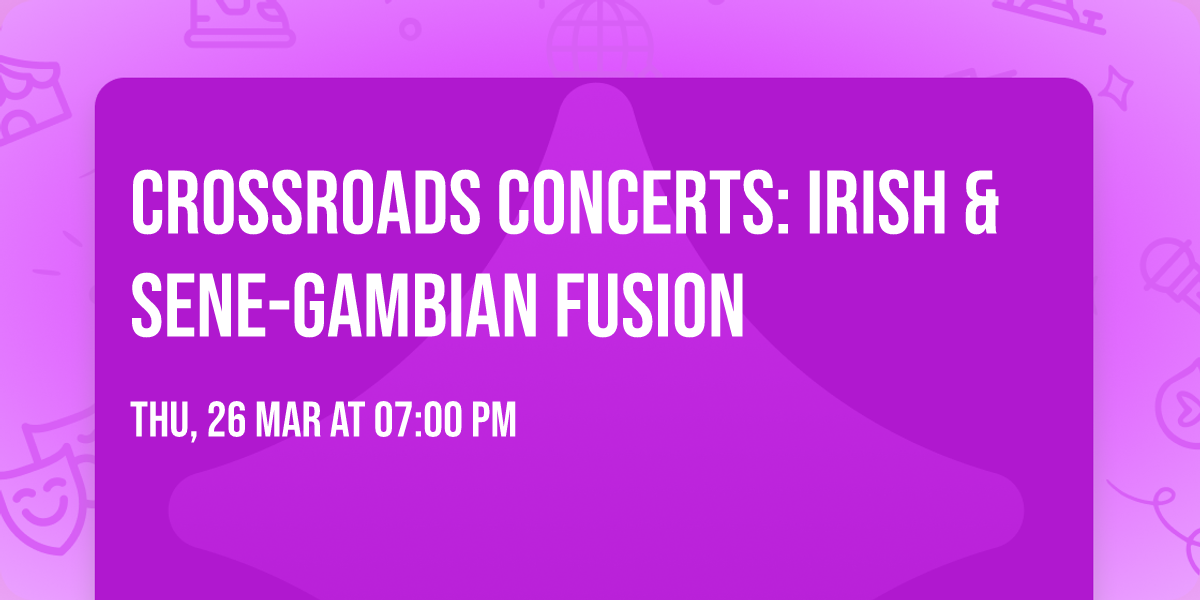 Crossroads Concerts: Irish & Sene-Gambian Fusion