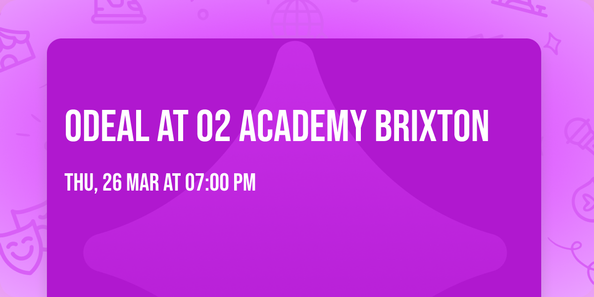 Odeal at O2 Academy Brixton