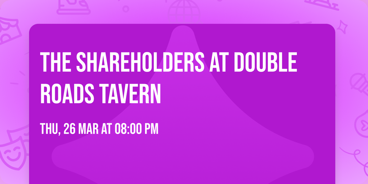 The Shareholders at Double Roads Tavern