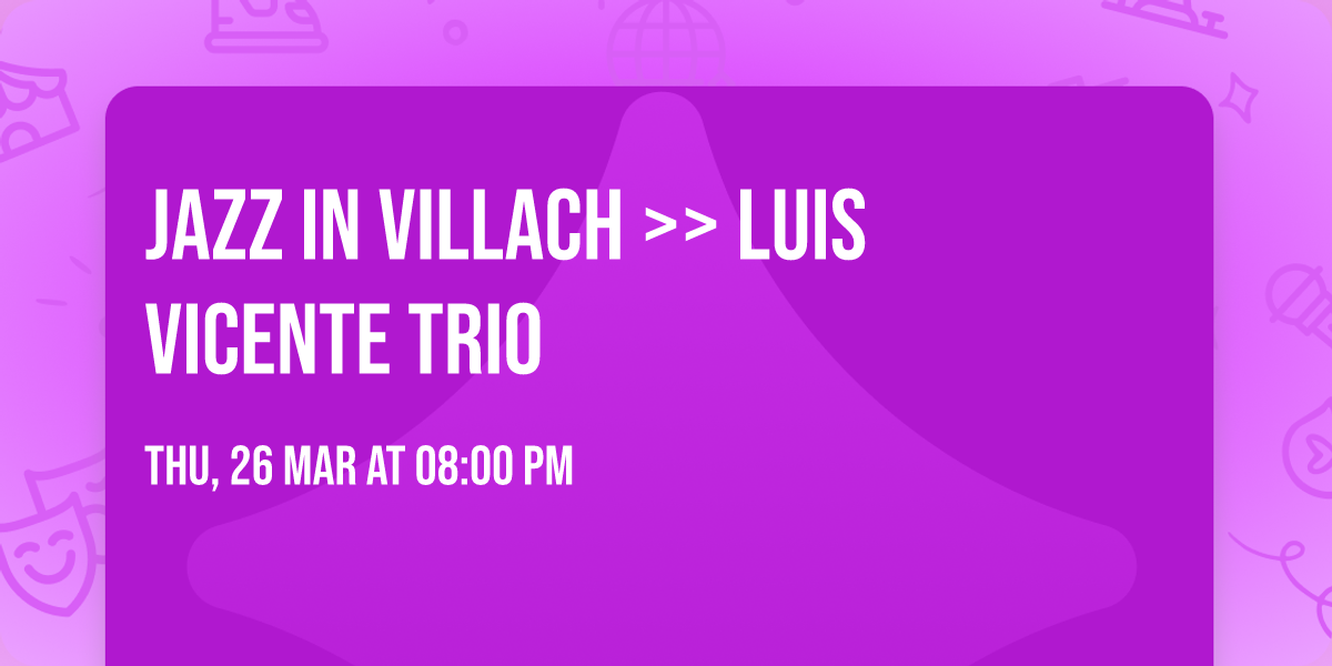 jazz in villach >> LUIS VICENTE TRIO