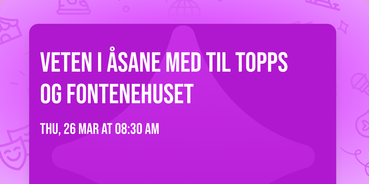 Veten i \u00c5sane med Til Topps og Fontenehuset