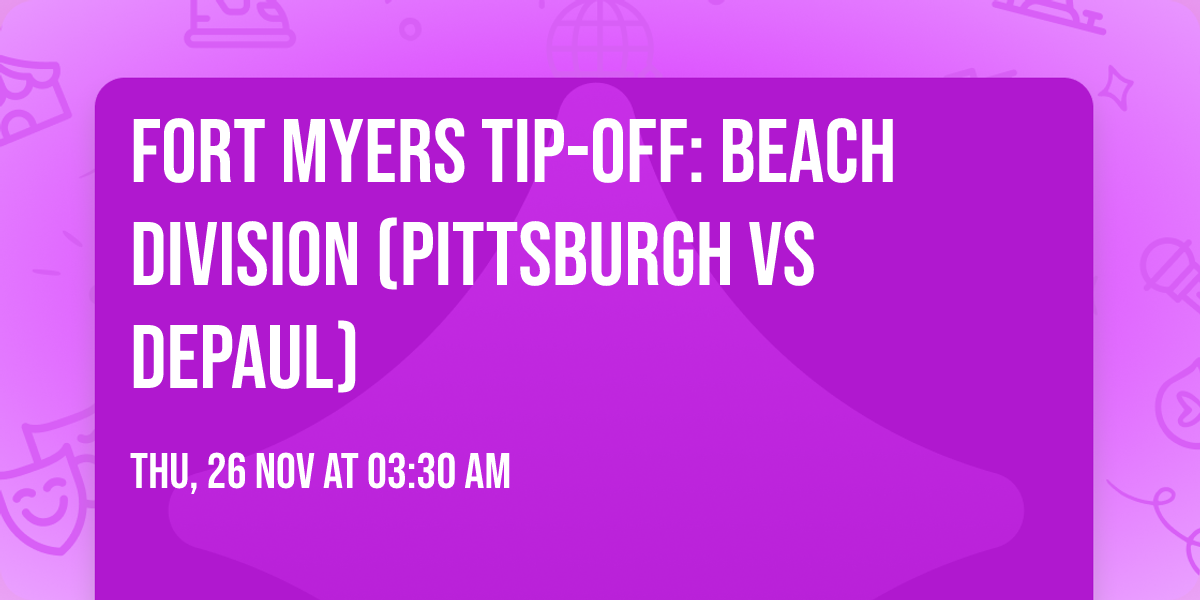 Fort Myers Tip-Off: Beach Division (Pittsburgh vs DePaul)