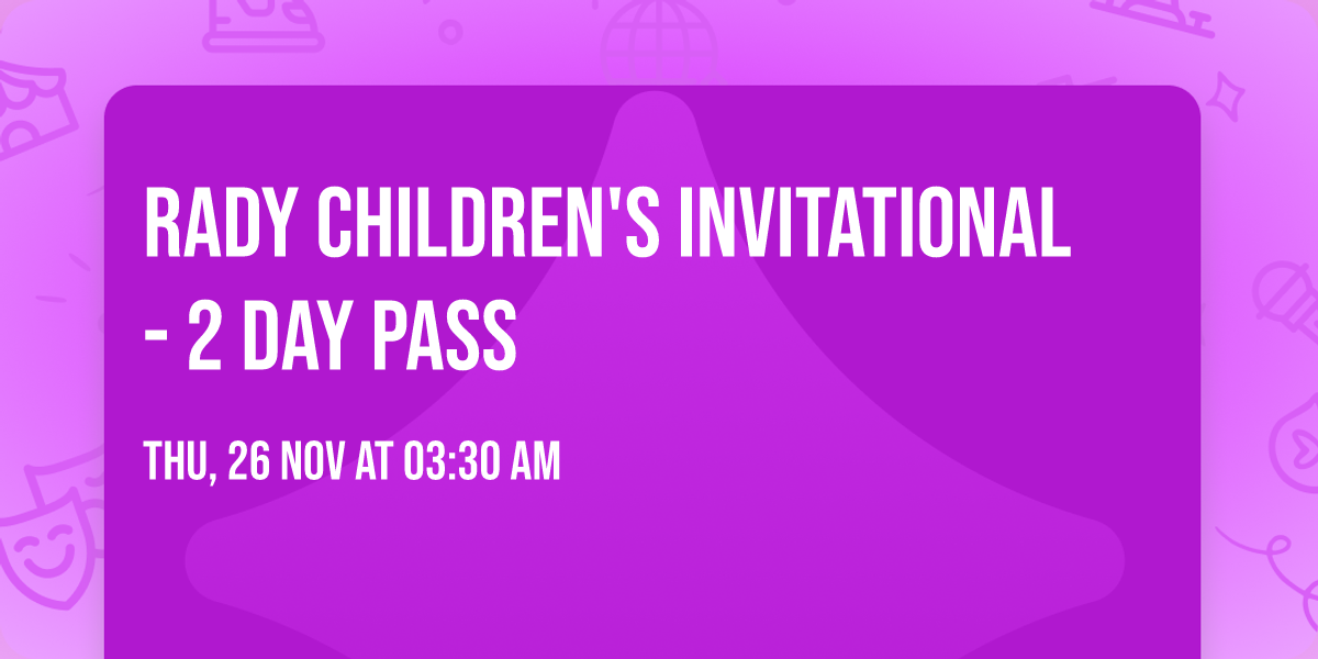 Rady Children's Invitational - 2 Day Pass