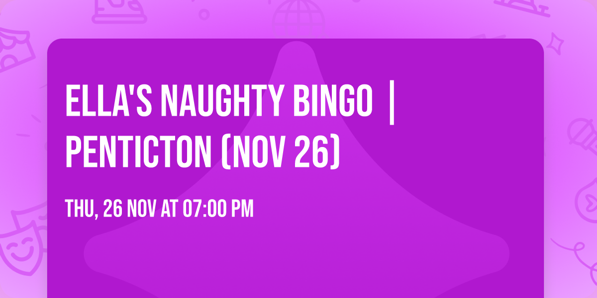Ella's Naughty Bingo | Penticton (Nov 26)