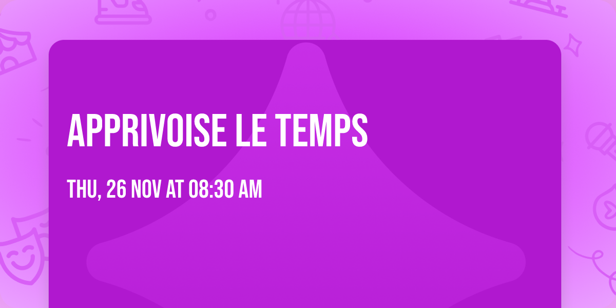 Apprivoise le temps