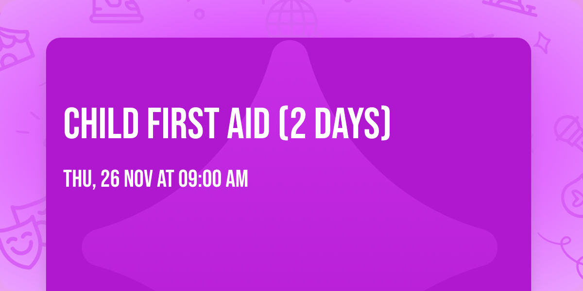Child First Aid (2 days)