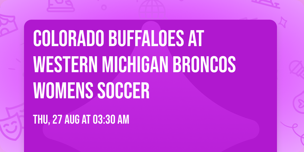 Colorado Buffaloes at Western Michigan Broncos Womens Soccer