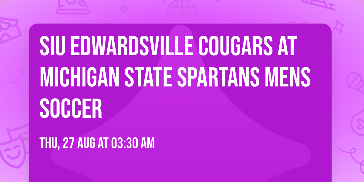 SIU Edwardsville Cougars at Michigan State Spartans Mens Soccer