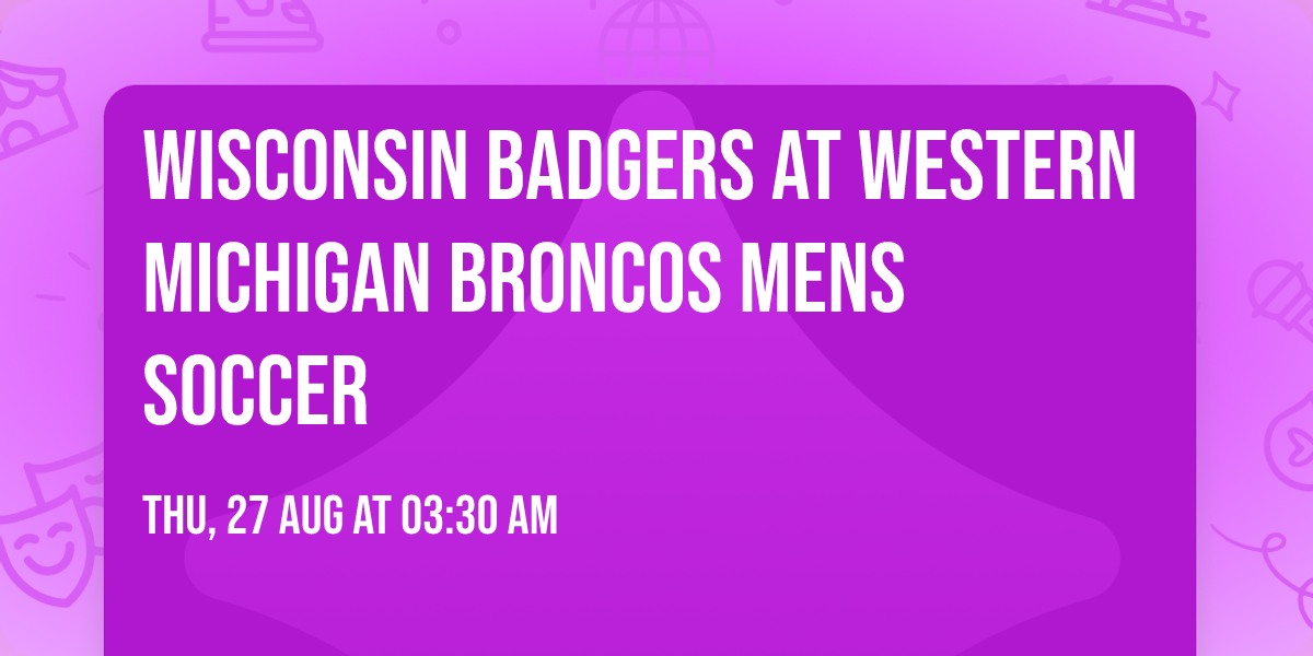 Wisconsin Badgers at Western Michigan Broncos Mens Soccer