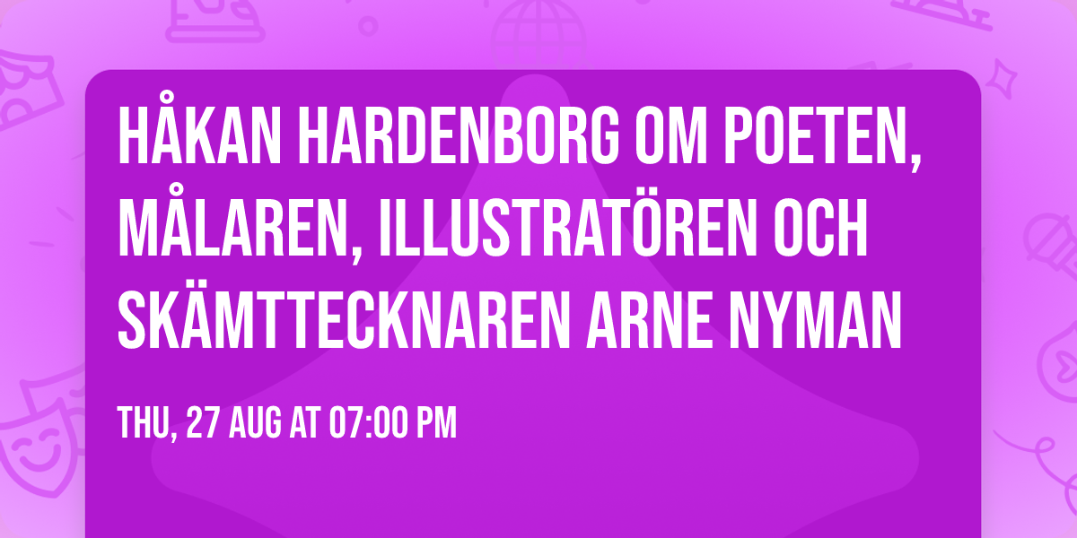 H\u00e5kan Hardenborg om poeten, m\u00e5laren, illustrat\u00f6ren och sk\u00e4mttecknaren Arne Nyman