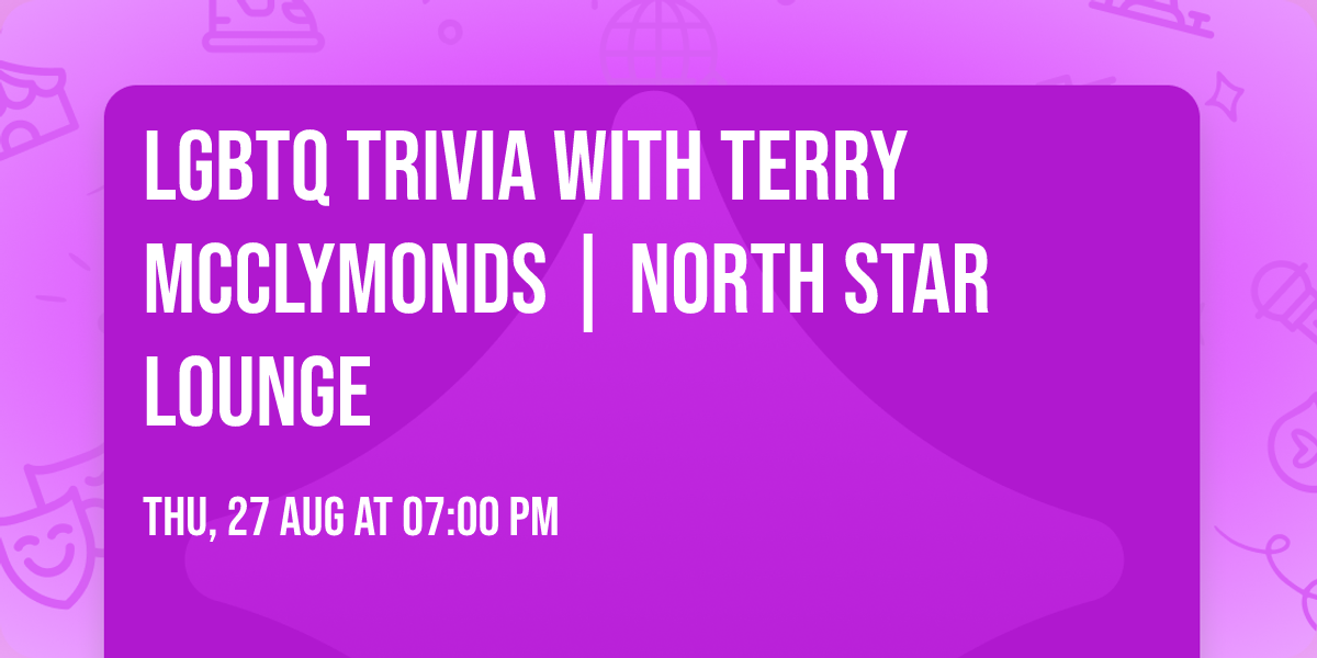 LGBTQ Trivia with Terry McClymonds | North Star Lounge
