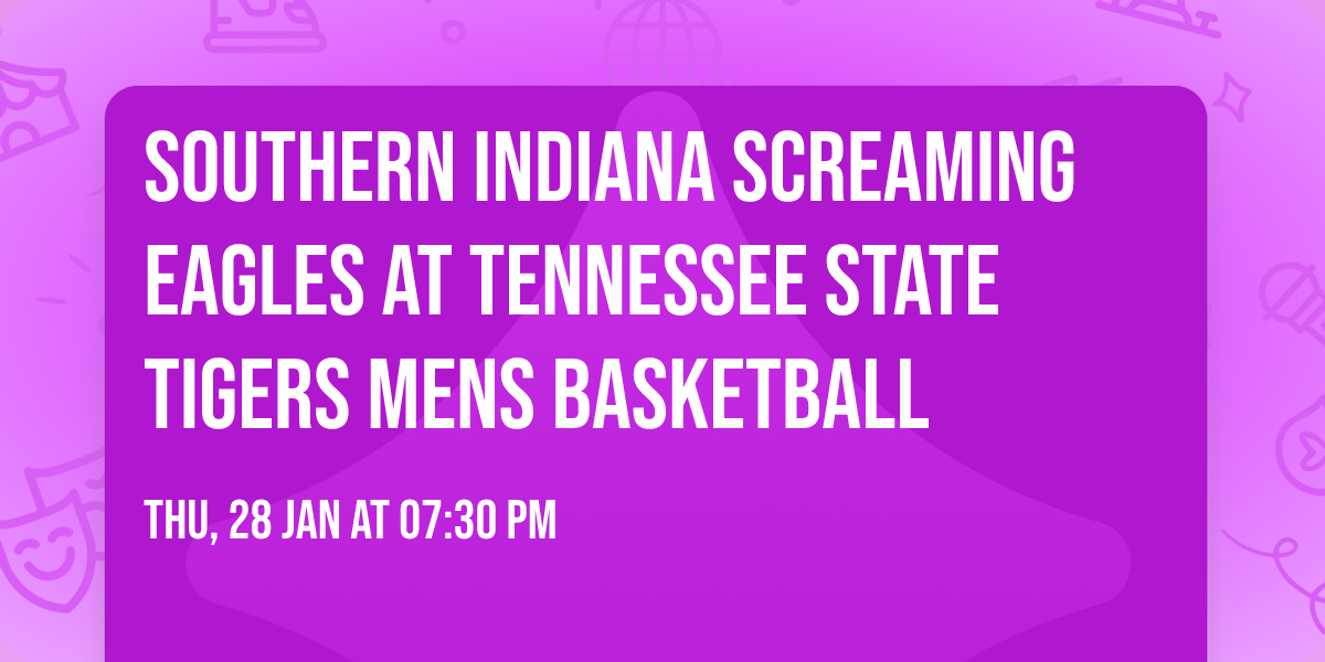 Southern Indiana Screaming Eagles at Tennessee State Tigers Mens Basketball