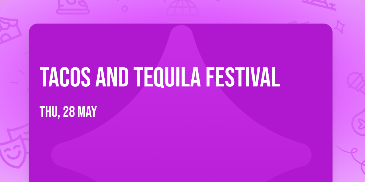 Tacos and Tequila Festival