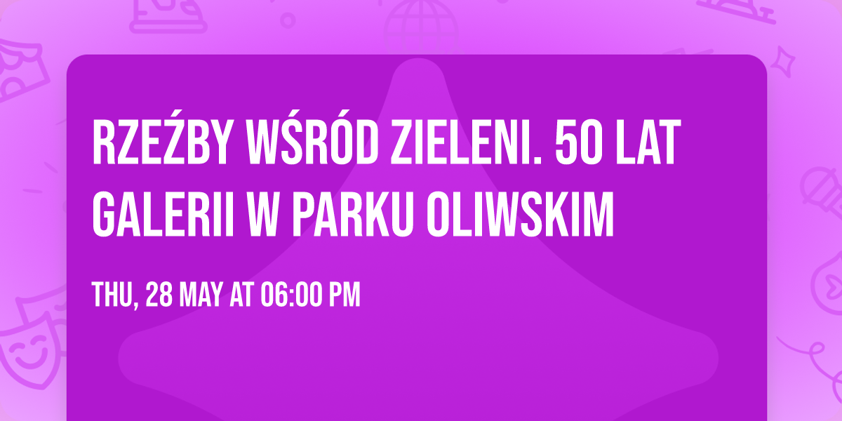 Rze\u017aby w\u015br\u00f3d zieleni. 50 lat galerii w Parku Oliwskim