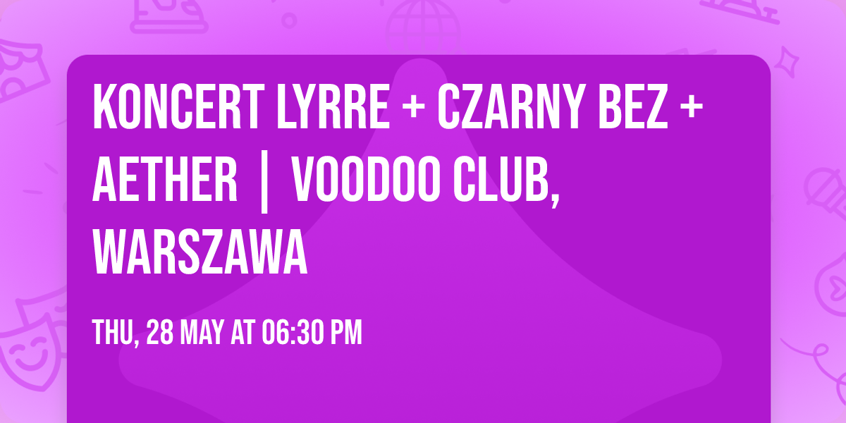 Koncert LYRRE + Czarny Bez + Aether | VooDoo Club, Warszawa