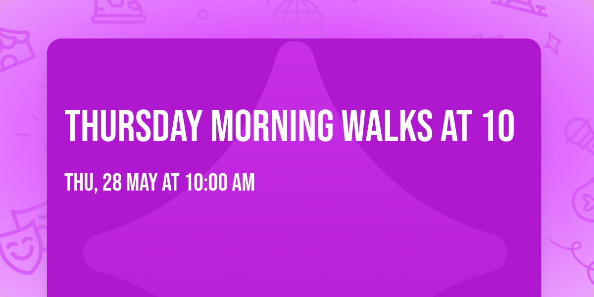 Thursday morning walks at 10 