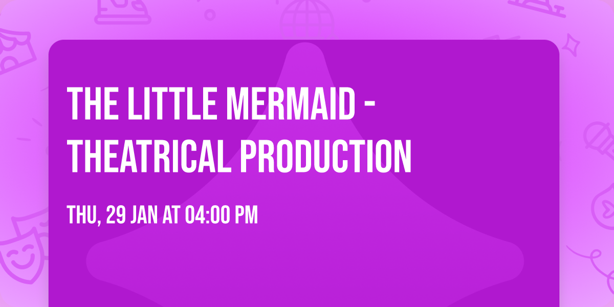 The Little Mermaid - Theatrical Production