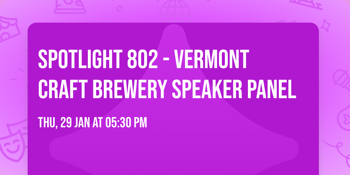 Spotlight 802 - Vermont Craft Brewery Speaker Panel