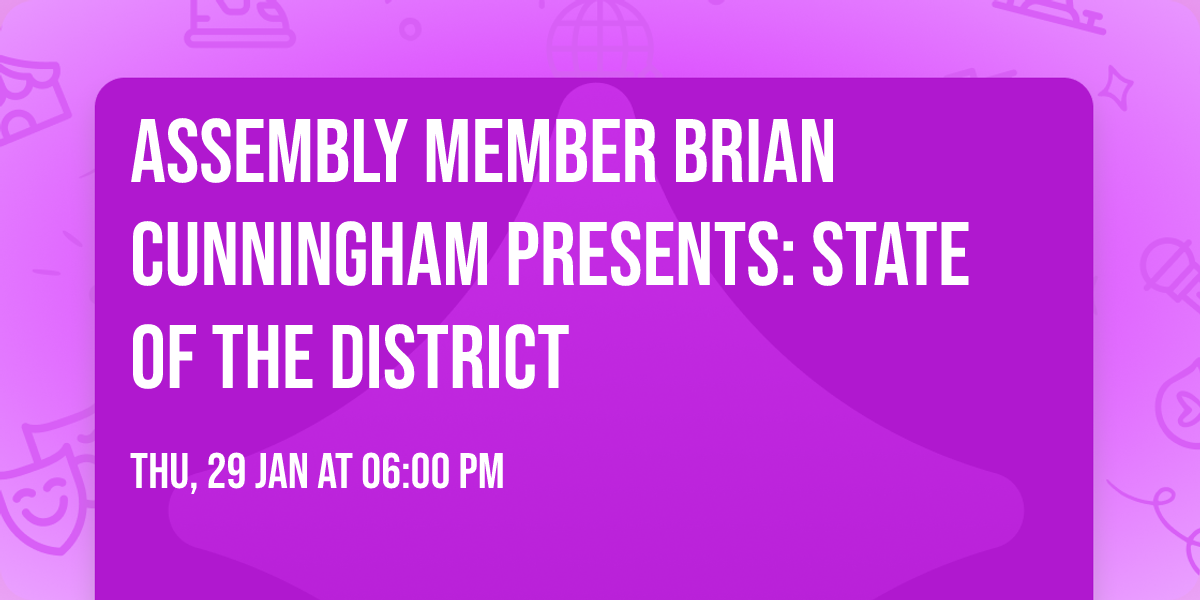 Assembly Member Brian Cunningham Presents: State of the District