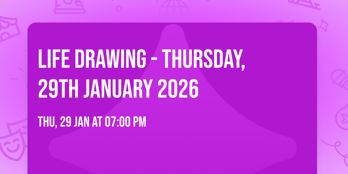 Life Drawing - Thursday, 29th January 2026