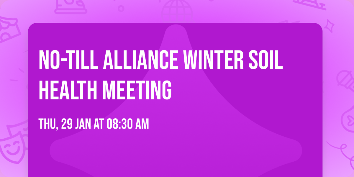 No-Till Alliance Winter Soil Health Meeting