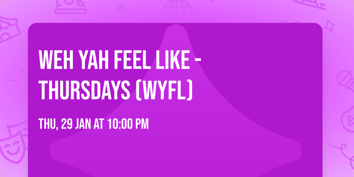 Weh Yah Feel Like - THURSDAYS (WYFL)
