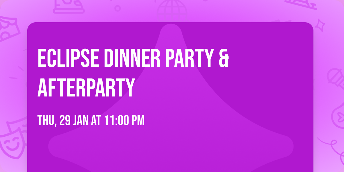 ECLIPSE DINNER PARTY & AFTERPARTY