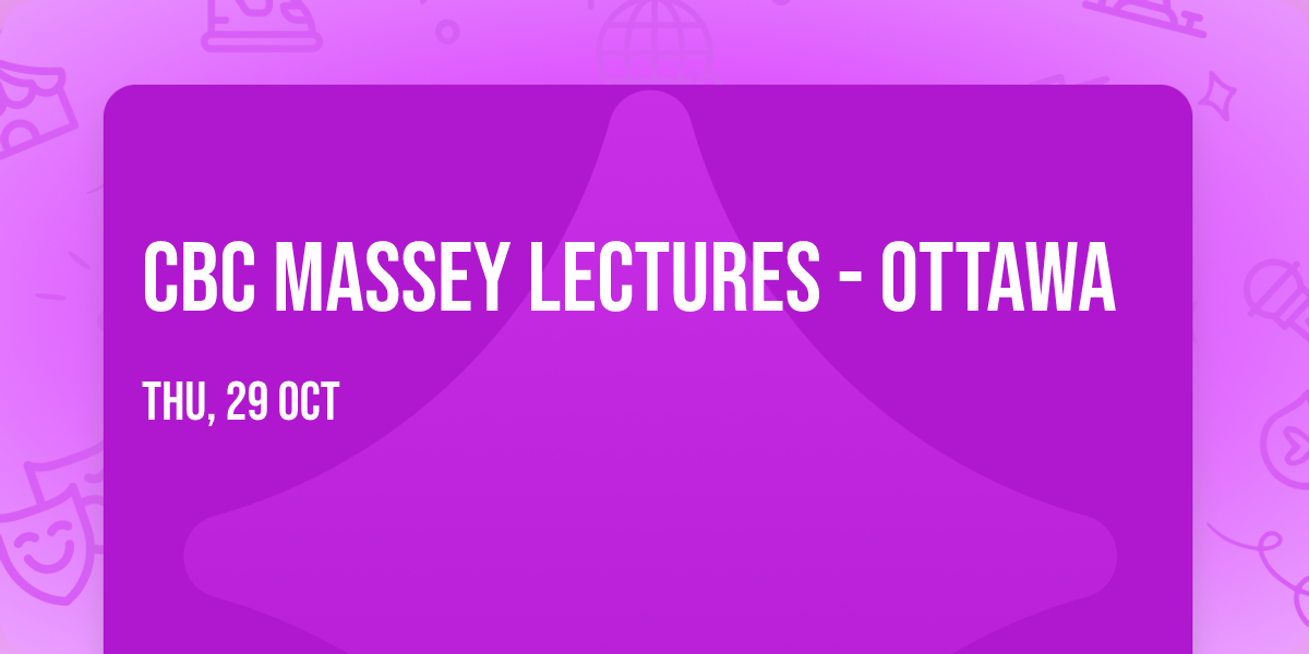 CBC Massey Lectures - Ottawa