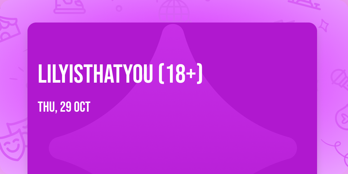 Lilyisthatyou (18+)