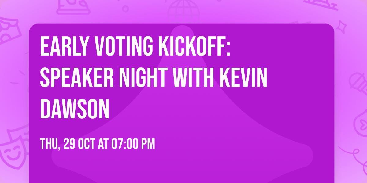  Early Voting Kickoff: Speaker Night with Kevin Dawson\n\n