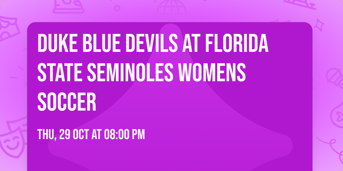Duke Blue Devils at Florida State Seminoles Womens Soccer
