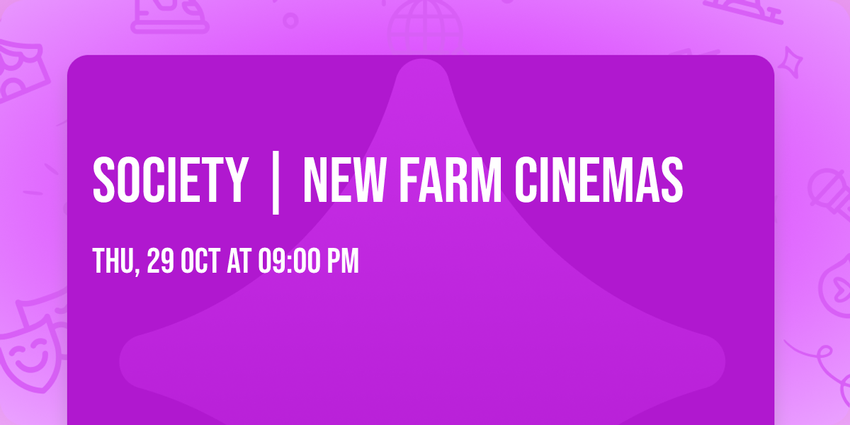 Society | New Farm Cinemas