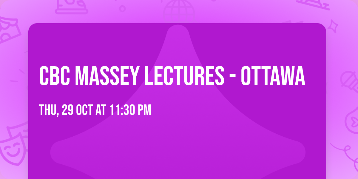 CBC Massey Lectures - Ottawa