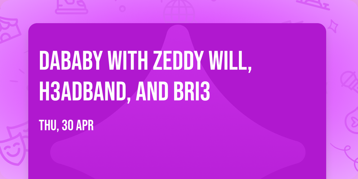 DaBaby with Zeddy Will, H3adband, and Bri3