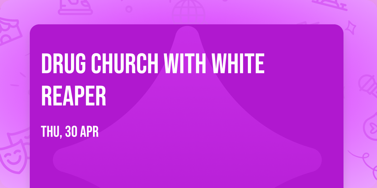 Drug Church with White Reaper