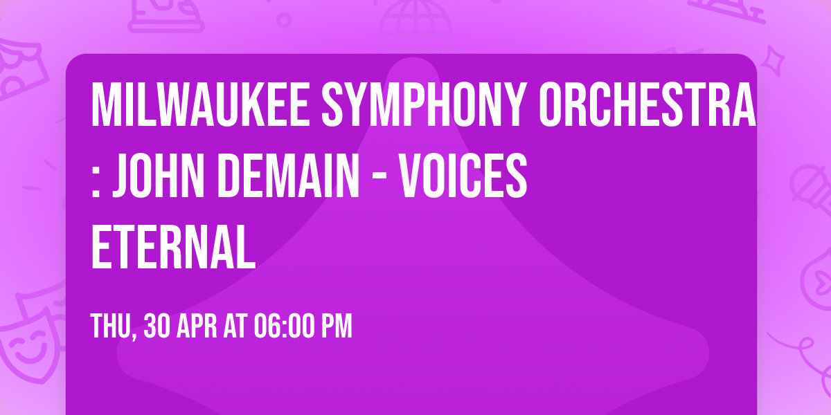 Milwaukee Symphony Orchestra: John DeMain - Voices Eternal
