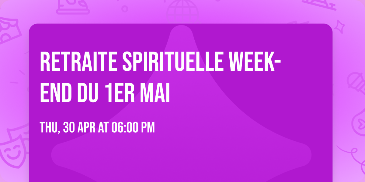 Retraite spirituelle week-end du 1er Mai