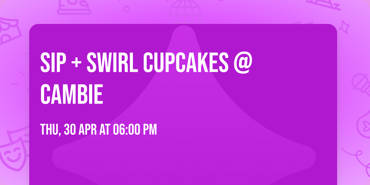 Sip + Swirl Cupcakes @ Cambie
