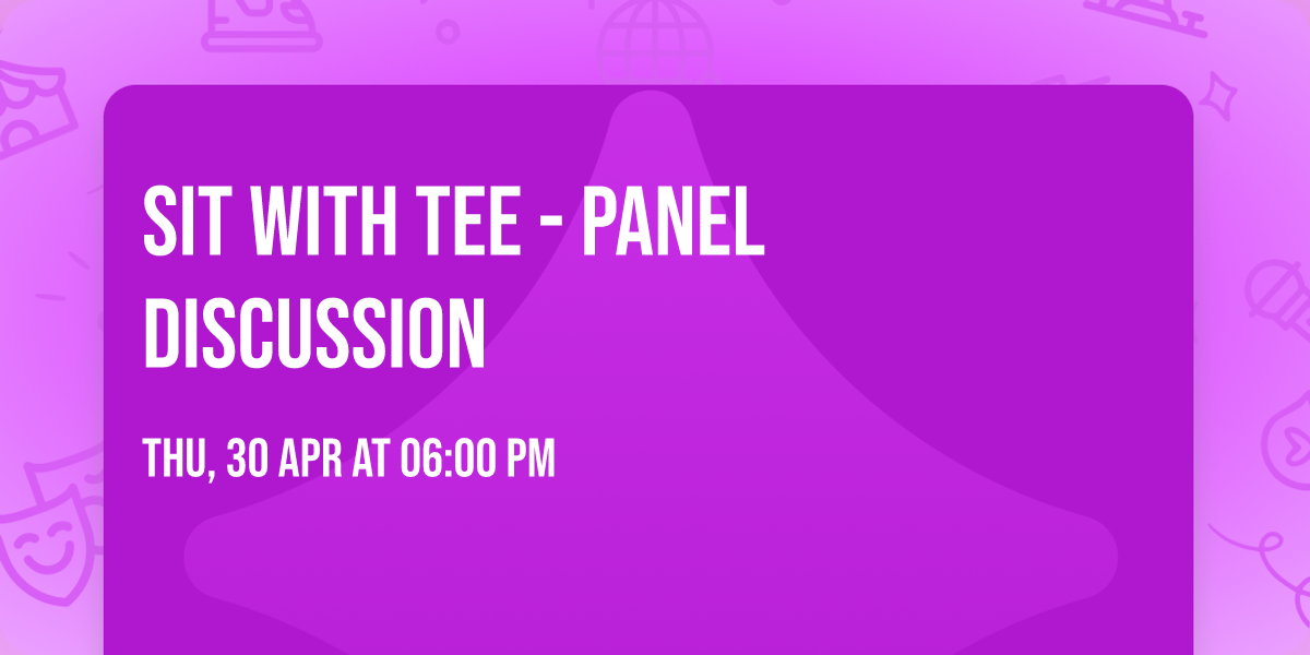 Sit With Tee - Panel Discussion