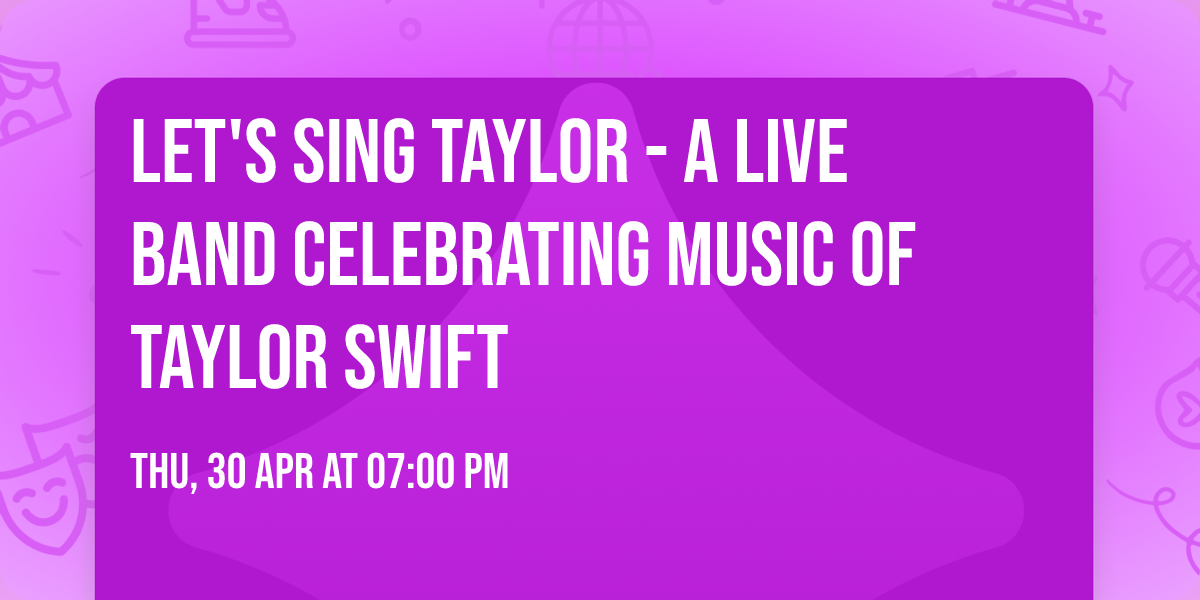 Let's Sing Taylor - A Live Band Celebrating Music of Taylor Swift