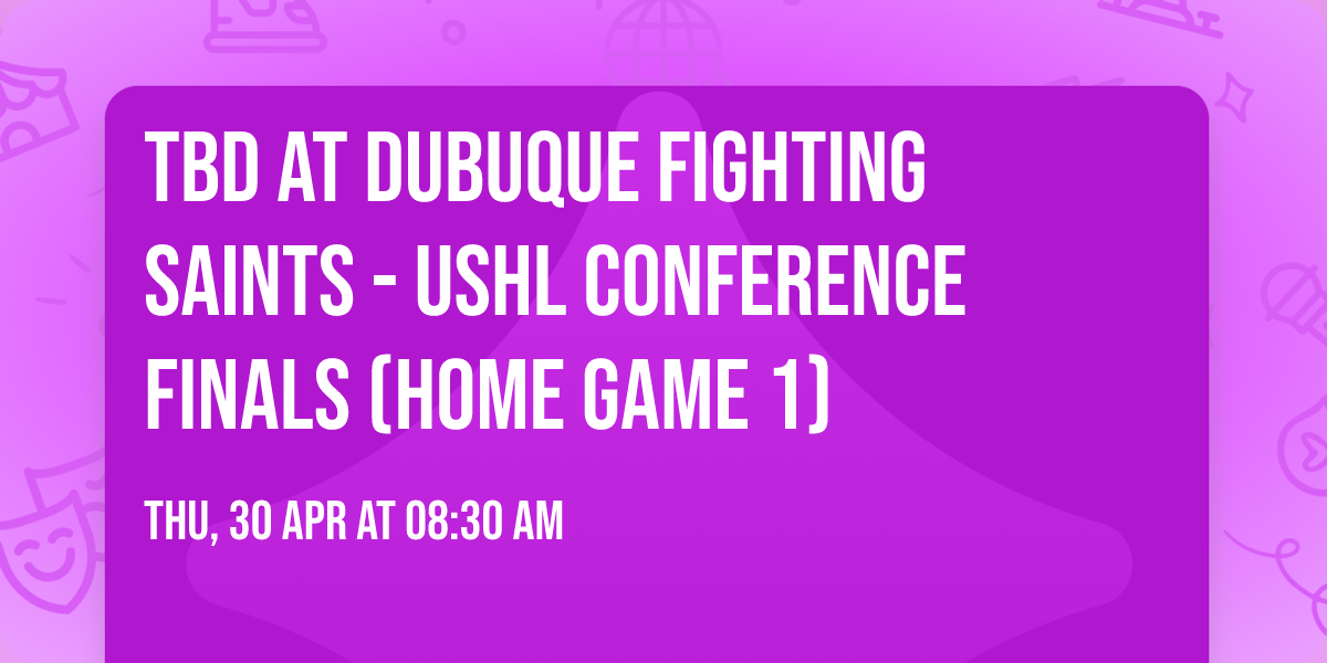 TBD at Dubuque Fighting Saints - USHL Conference Finals (Home Game 1)