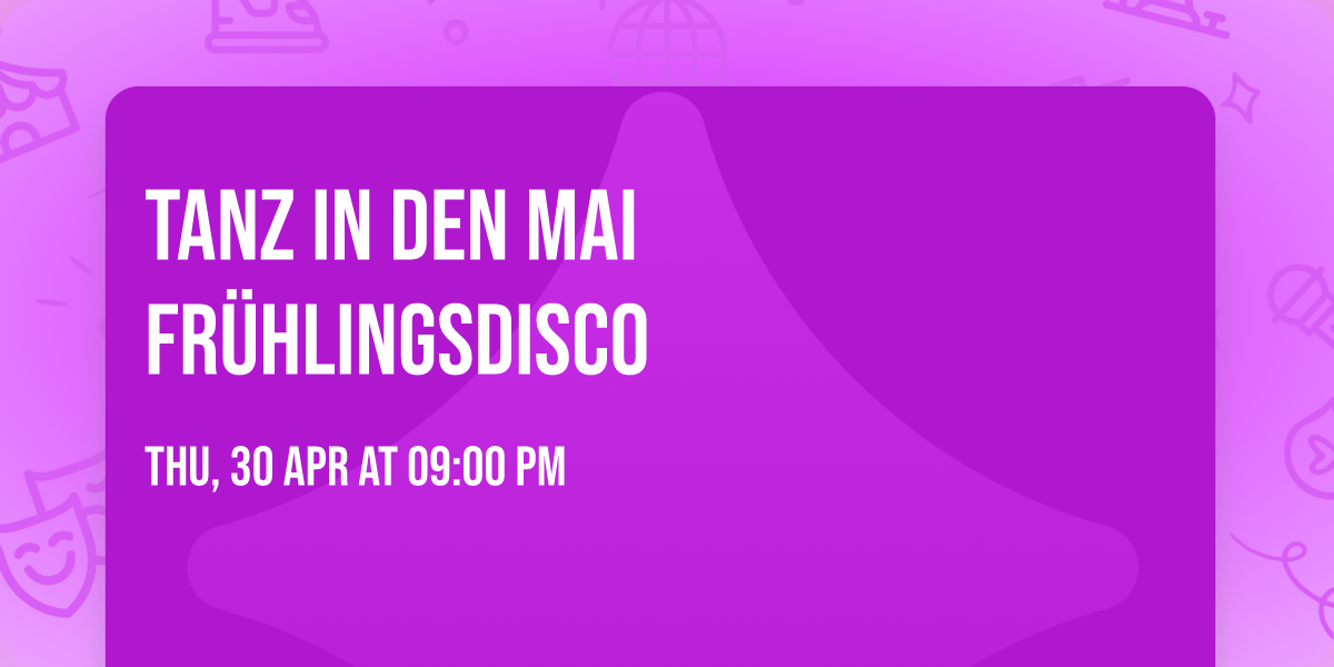 \ud83c\udf38Tanz in den Mai\ud83c\udf38 Fr\u00fchlingsdisco  
