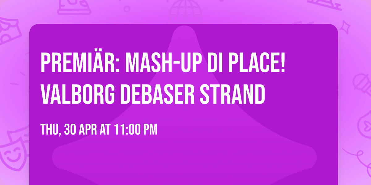 PREMI\u00c4R: MASH-UP DI PLACE! \ud83d\udd25 VALBORG \ud83d\udd25 DEBASER STRAND