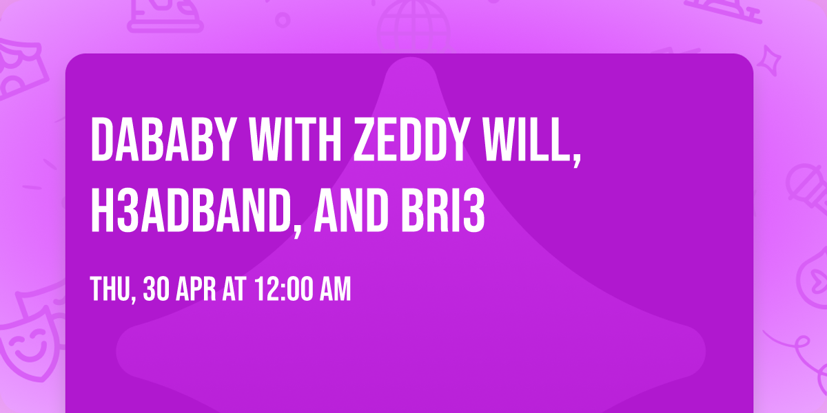DaBaby with Zeddy Will, H3adband, and Bri3