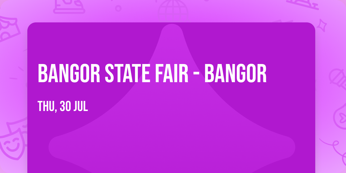Bangor State Fair - Bangor