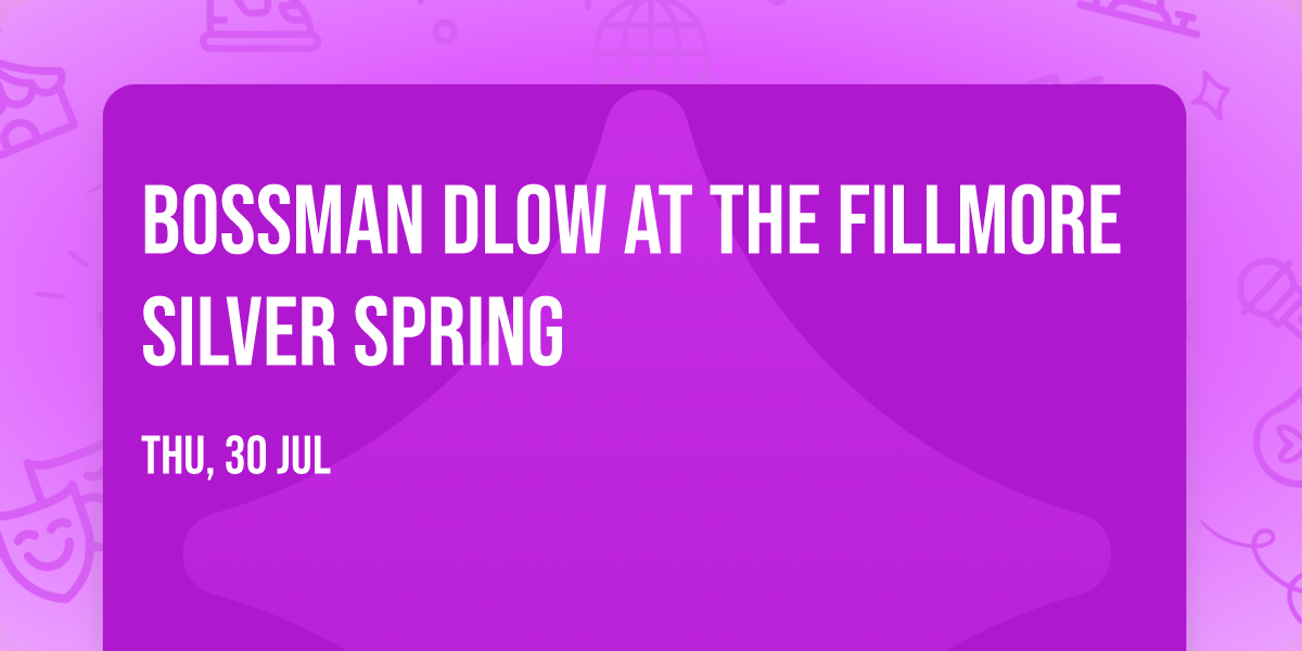 BossMan Dlow at The Fillmore Silver Spring