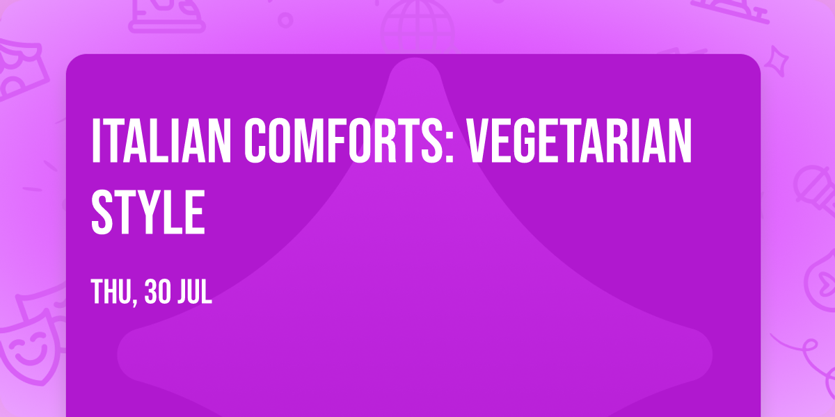 Italian Comforts: Vegetarian Style